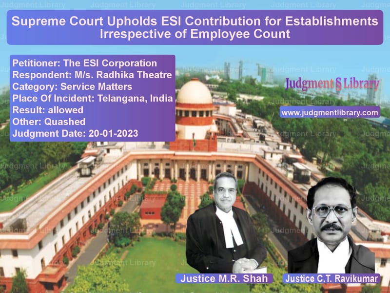 Supreme Court Upholds ESI Contribution for Establishments Irrespective of Employee Count image for SC Judgment dated 20-01-2023 in the case of The ESI Corporation vs M/s. Radhika Theatre