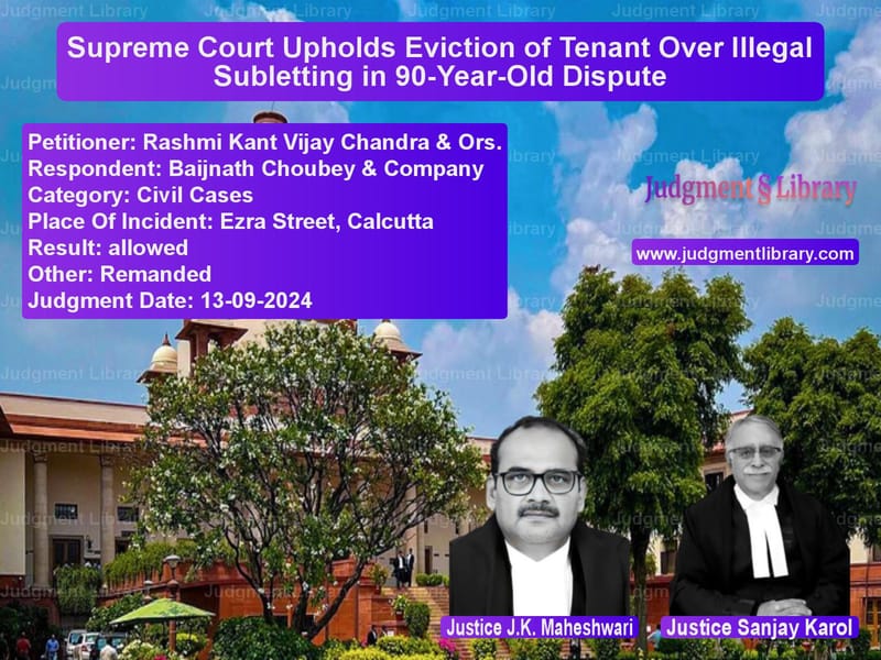 Supreme Court Upholds Eviction of Tenant Over Illegal Subletting in 90-Year-Old Dispute image for SC Judgment dated 13-09-2024 in the case of Rashmi Kant Vijay Chandra & Or vs Baijnath Choubey & Company