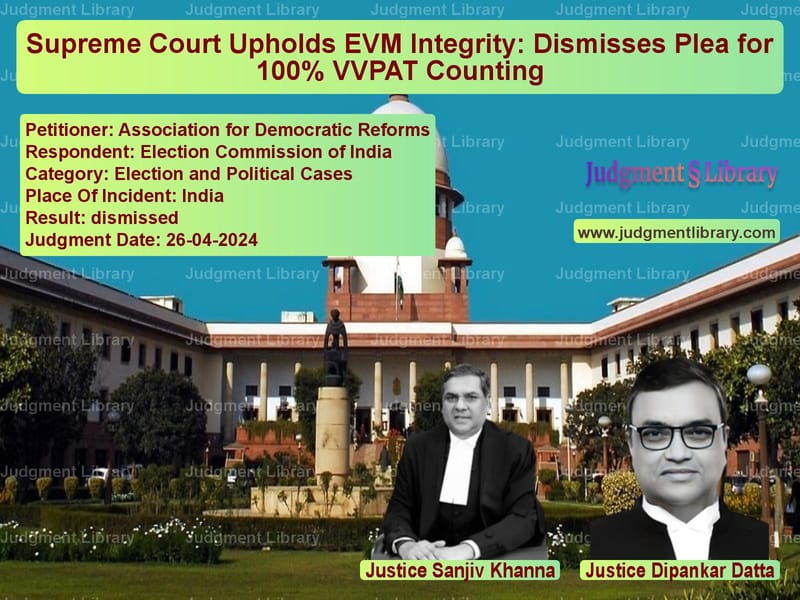 Supreme Court Upholds EVM Integrity: Dismisses Plea for 100% VVPAT Counting image for SC Judgment dated 26-04-2024 in the case of Association for Democratic Ref vs Election Commission of India