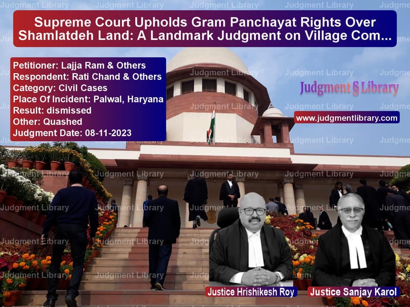 Supreme Court Upholds Gram Panchayat Rights Over Shamlatdeh Land: A Landmark Judgment on Village Commons image for SC Judgment dated 08-11-2023 in the case of Lajja Ram & Others vs Rati Chand & Others