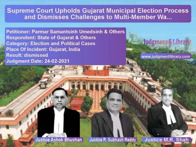 Supreme Court Upholds Gujarat Municipal Election Process and Dismisses Challenges to Multi-Member Wards image for SC Judgment dated 24-02-2021 in the case of Parmar Samantsinh Umedsinh & O vs State of Gujarat & Others