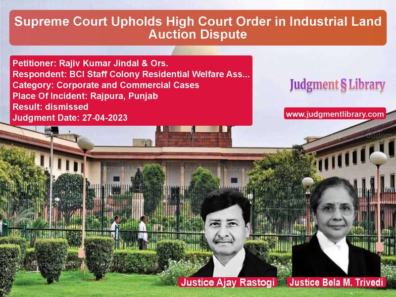 Supreme Court Upholds High Court Order in Industrial Land Auction Dispute image for SC Judgment dated 27-04-2023 in the case of Rajiv Kumar Jindal & Ors. vs BCI Staff Colony Residential W