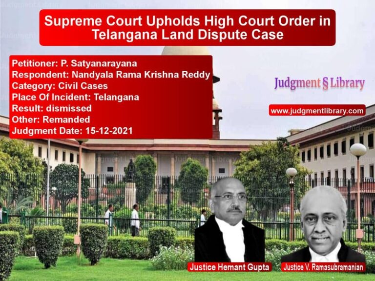 Supreme Court Upholds High Court Order in Telangana Land Dispute Case image for SC Judgment dated 15-12-2021 in the case of P. Satyanarayana vs Nandyala Rama Krishna Reddy