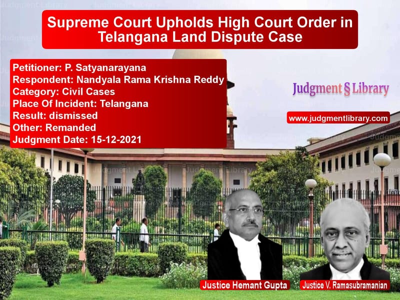 Supreme Court Upholds High Court Order in Telangana Land Dispute Case image for SC Judgment dated 15-12-2021 in the case of P. Satyanarayana vs Nandyala Rama Krishna Reddy
