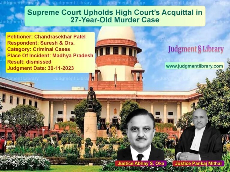 Supreme Court Upholds High Court’s Acquittal in 27-Year-Old Murder Case image for SC Judgment dated 30-11-2023 in the case of Chandrasekhar Patel vs Suresh & Ors.
