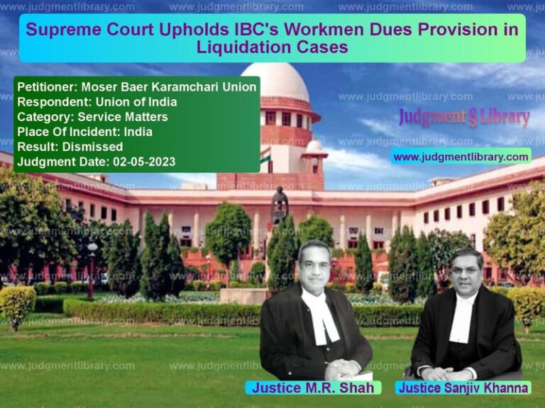 Supreme Court Upholds IBC's Workmen Dues Provision in Liquidation Cases image for SC Judgment dated 02-05-2023 in the case of Moser Baer Karamchari Union vs Union of India