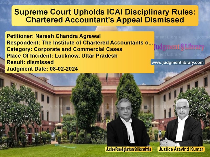 Supreme Court Upholds ICAI Disciplinary Rules: Chartered Accountant's Appeal Dismissed image for SC Judgment dated 08-02-2024 in the case of Naresh Chandra Agrawal vs The Institute of Chartered Acc