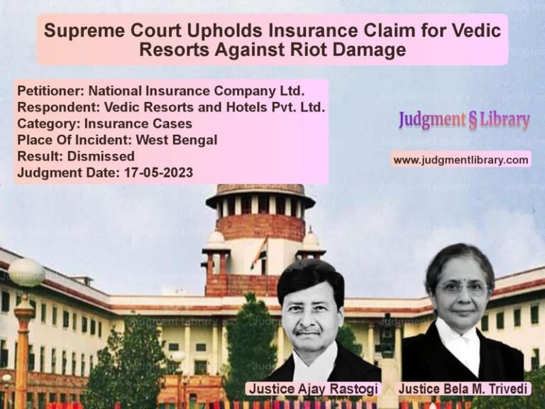Supreme Court Upholds Insurance Claim for Vedic Resorts Against Riot Damage image for SC Judgment dated 17-05-2023 in the case of National Insurance Company Ltd vs Vedic Resorts and Hotels Pvt.