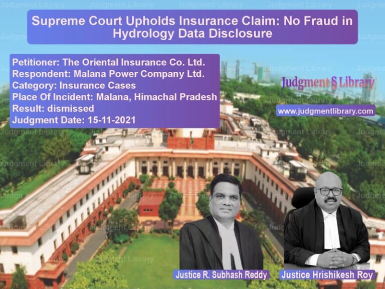 Supreme Court Upholds Insurance Claim: No Fraud in Hydrology Data Disclosure image for SC Judgment dated 15-11-2021 in the case of The Oriental Insurance Co. Ltd vs Malana Power Company Ltd.