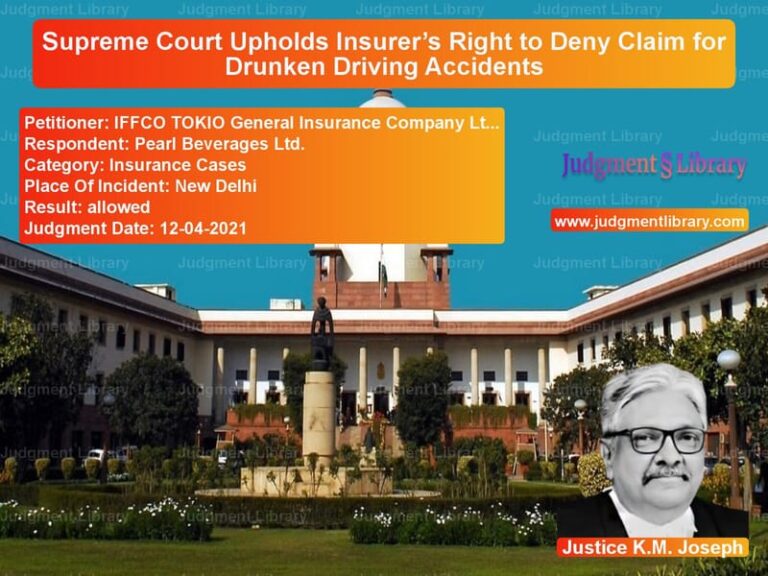 Supreme Court Upholds Insurer’s Right to Deny Claim for Drunken Driving Accidents image for SC Judgment dated 12-04-2021 in the case of IFFCO TOKIO General Insurance vs Pearl Beverages Ltd.