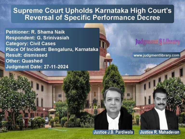 Supreme Court Upholds Karnataka High Court's Reversal of Specific Performance Decree image for SC Judgment dated 27-11-2024 in the case of R. Shama Naik vs G. Srinivasiah