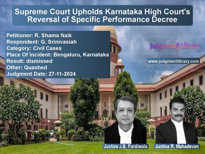 Supreme Court Upholds Karnataka High Court's Reversal of Specific Performance Decree image for SC Judgment dated 27-11-2024 in the case of R. Shama Naik vs G. Srinivasiah