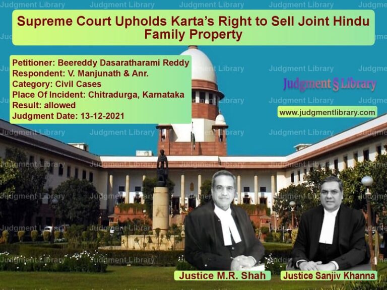Supreme Court Upholds Karta’s Right to Sell Joint Hindu Family Property image for SC Judgment dated 13-12-2021 in the case of Beereddy Dasaratharami Reddy vs V. Manjunath & Anr.
