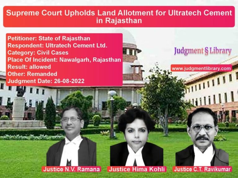 Supreme Court Upholds Land Allotment for Ultratech Cement in Rajasthan image for SC Judgment dated 26-08-2022 in the case of State of Rajasthan vs Ultratech Cement Ltd.