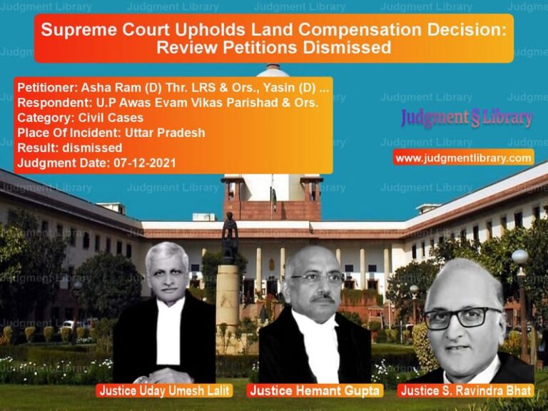 Supreme Court Upholds Land Compensation Decision: Review Petitions Dismissed image for SC Judgment dated 07-12-2021 in the case of Asha Ram (D) Thr. LRS & Ors., vs U.P Awas Evam Vikas Parishad &