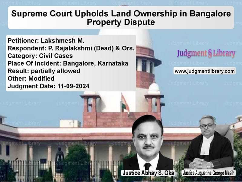 Supreme Court Upholds Land Ownership in Bangalore Property Dispute image for SC Judgment dated 11-09-2024 in the case of Lakshmesh M. vs P. Rajalakshmi (Dead) & Ors.