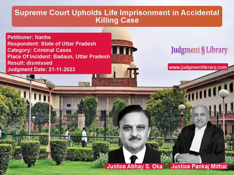 Supreme Court Upholds Life Imprisonment in Accidental Killing Case image for SC Judgment dated 21-11-2023 in the case of Nanhe vs State of Uttar Pradesh