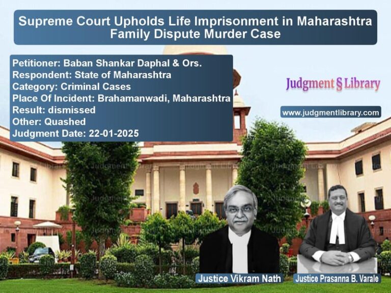 Supreme Court Upholds Life Imprisonment in Maharashtra Family Dispute Murder Case image for SC Judgment dated 22-01-2025 in the case of Baban Shankar Daphal & Ors. vs State of Maharashtra