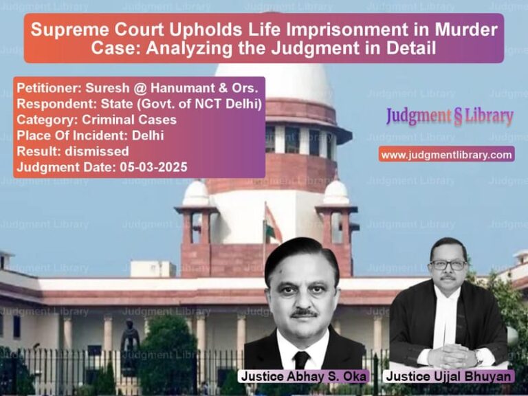 Supreme Court Upholds Life Imprisonment in Murder Case: Analyzing the Judgment in Detail image for SC Judgment dated 05-03-2025 in the case of Suresh @ Hanumant & Ors. vs State (Govt. of NCT Delhi)