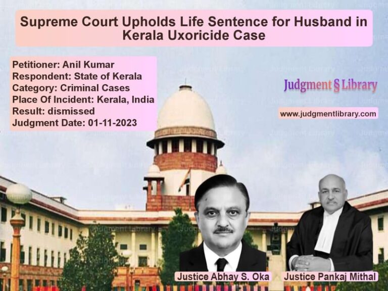 Supreme Court Upholds Life Sentence for Husband in Kerala Uxoricide Case image for SC Judgment dated 01-11-2023 in the case of Anil Kumar vs State of Kerala