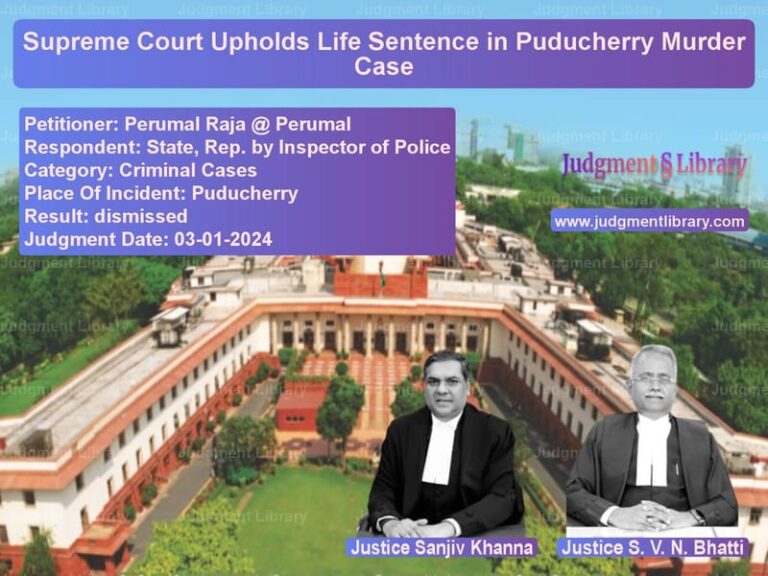 Supreme Court Upholds Life Sentence in Puducherry Murder Case image for SC Judgment dated 03-01-2024 in the case of Perumal Raja @ Perumal vs State, Rep. by Inspector of Po