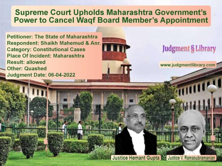 Supreme Court Upholds Maharashtra Government’s Power to Cancel Waqf Board Member’s Appointment image for SC Judgment dated 06-04-2022 in the case of The State of Maharashtra vs Shaikh Mahemud & Anr.