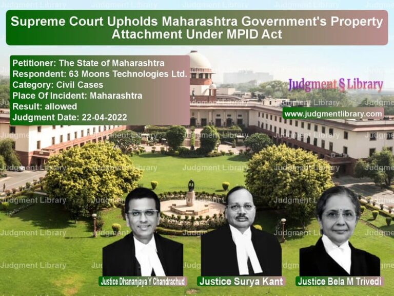 Supreme Court Upholds Maharashtra Government's Property Attachment Under MPID Act image for SC Judgment dated 22-04-2022 in the case of The State of Maharashtra vs 63 Moons Technologies Ltd.