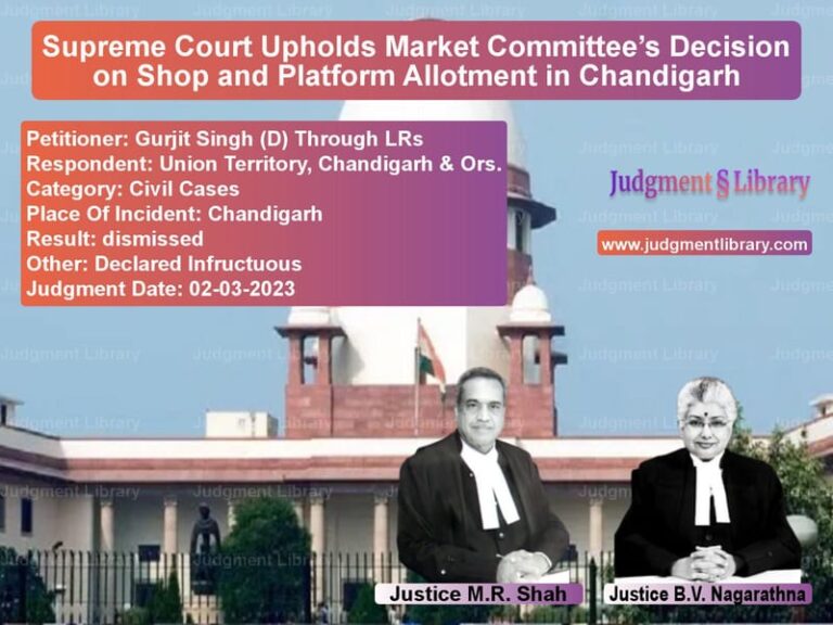 Supreme Court Upholds Market Committee’s Decision on Shop and Platform Allotment in Chandigarh image for SC Judgment dated 02-03-2023 in the case of Gurjit Singh (D) Through LRs vs Union Territory, Chandigarh &