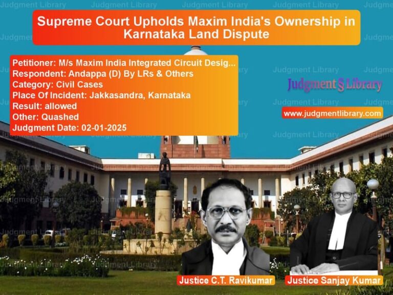Supreme Court Upholds Maxim India's Ownership in Karnataka Land Dispute image for SC Judgment dated 02-01-2025 in the case of M/s Maxim India Integrated Cir vs Andappa (D) By LRs & Others