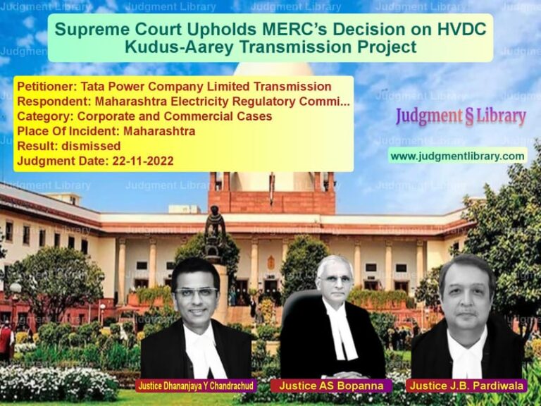 Supreme Court Upholds MERC’s Decision on HVDC Kudus-Aarey Transmission Project image for SC Judgment dated 22-11-2022 in the case of Tata Power Company Limited Tra vs Maharashtra Electricity Regula