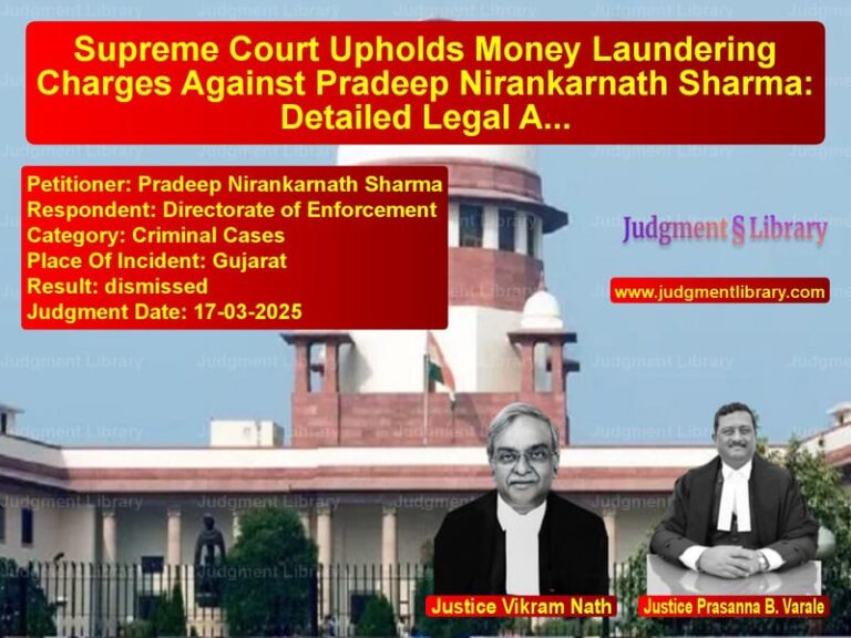 Supreme Court Upholds Money Laundering Charges Against Pradeep Nirankarnath Sharma: Detailed Legal Analysis image for SC Judgment dated 17-03-2025 in the case of Pradeep Nirankarnath Sharma vs Directorate of Enforcement
