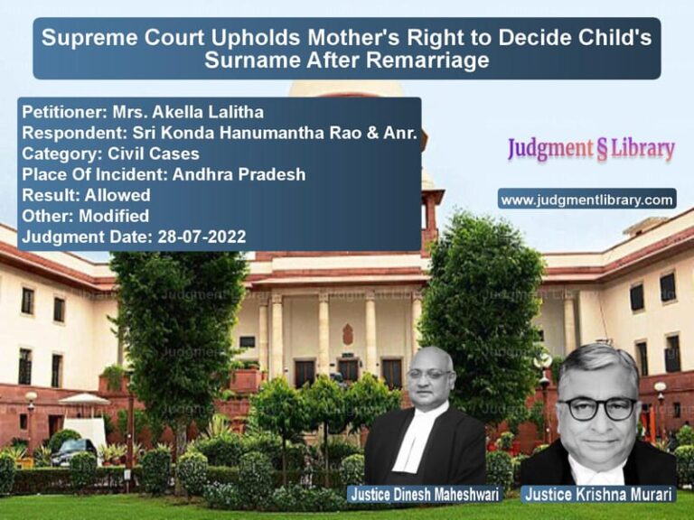 Supreme Court Upholds Mother's Right to Decide Child's Surname After Remarriage image for SC Judgment dated 28-07-2022 in the case of Mrs. Akella Lalitha vs Sri Konda Hanumantha Rao & Anr