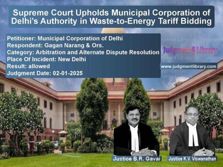 Supreme Court Upholds Municipal Corporation of Delhi’s Authority in Waste-to-Energy Tariff Bidding image for SC Judgment dated 02-01-2025 in the case of Municipal Corporation of Delhi vs Gagan Narang & Ors.