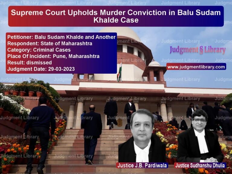Supreme Court Upholds Murder Conviction in Balu Sudam Khalde Case image for SC Judgment dated 29-03-2023 in the case of Balu Sudam Khalde and Another vs State of Maharashtra
