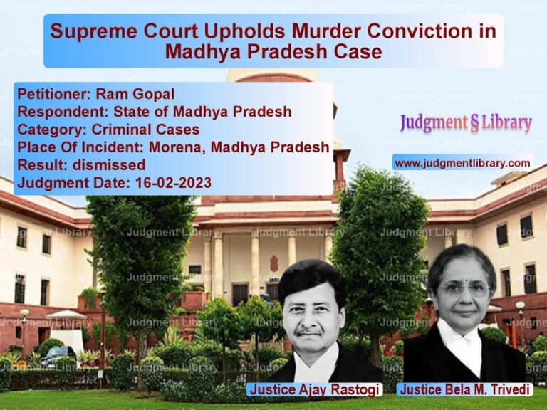 Supreme Court Upholds Murder Conviction in Madhya Pradesh Case image for SC Judgment dated 16-02-2023 in the case of Ram Gopal vs State of Madhya Pradesh
