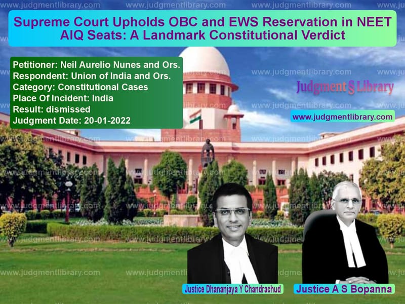 Supreme Court Upholds OBC and EWS Reservation in NEET AIQ Seats: A Landmark Constitutional Verdict image for SC Judgment dated 20-01-2022 in the case of Neil Aurelio Nunes and Ors. vs Union of India and Ors.
