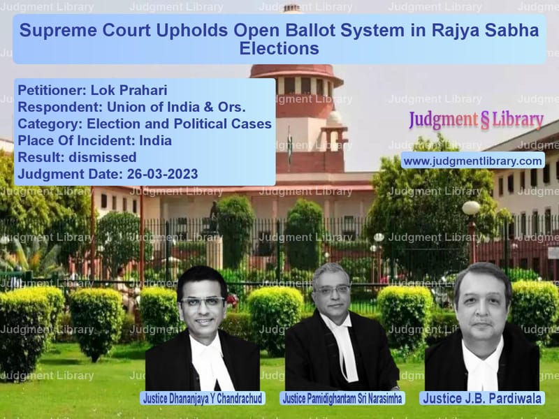 Supreme Court Upholds Open Ballot System in Rajya Sabha Elections image for SC Judgment dated 26-03-2023 in the case of Lok Prahari vs Union of India & Ors.