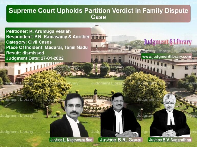 Supreme Court Upholds Partition Verdict in Family Dispute Case image for SC Judgment dated 27-01-2022 in the case of K. Arumuga Velaiah vs P.R. Ramasamy & Another