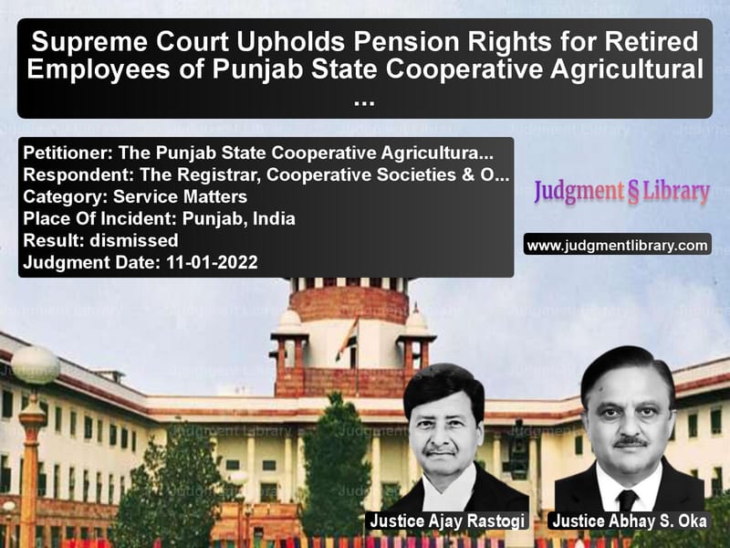 Supreme Court Upholds Pension Rights for Retired Employees of Punjab State Cooperative Agricultural Development Bank image for SC Judgment dated 11-01-2022 in the case of The Punjab State Cooperative A vs The Registrar, Cooperative Soc