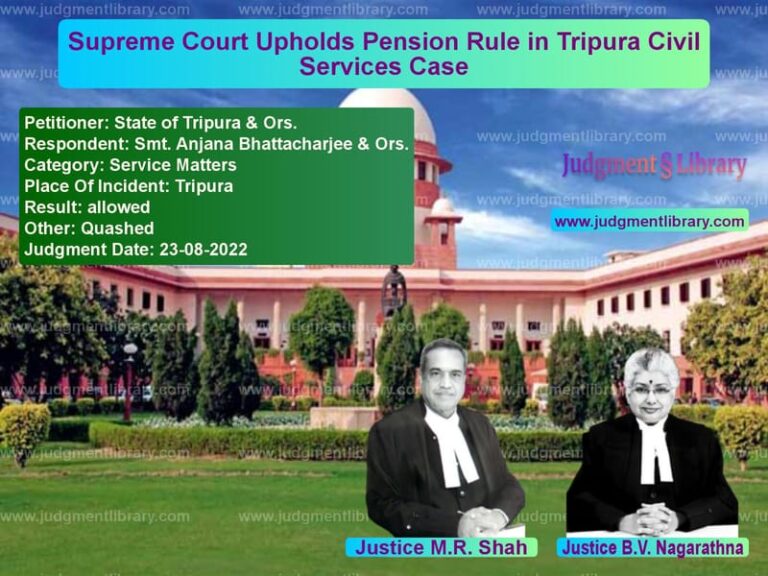 Supreme Court Upholds Pension Rule in Tripura Civil Services Case image for SC Judgment dated 23-08-2022 in the case of State of Tripura & Ors. vs Smt. Anjana Bhattacharjee & Or