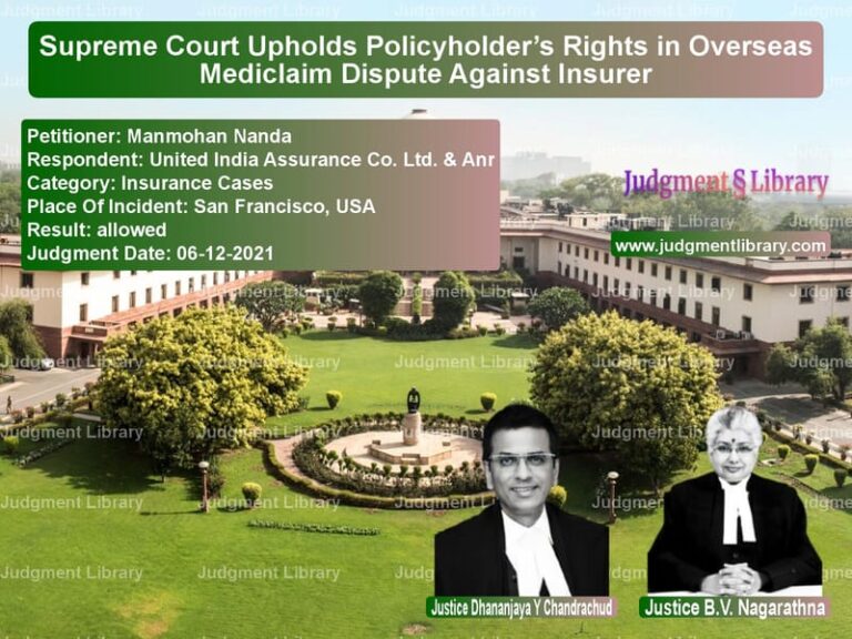 Supreme Court Upholds Policyholder’s Rights in Overseas Mediclaim Dispute Against Insurer image for SC Judgment dated 06-12-2021 in the case of Manmohan Nanda vs United India Assurance Co. Ltd