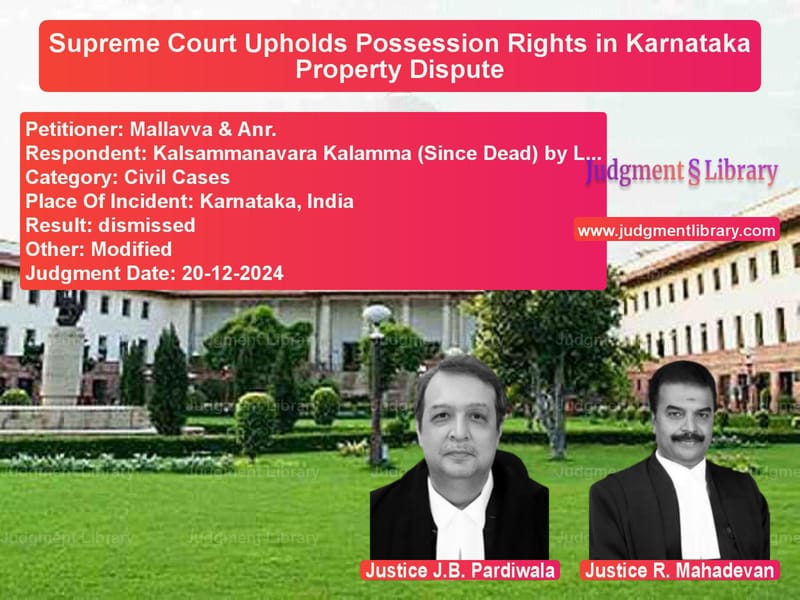 Supreme Court Upholds Possession Rights in Karnataka Property Dispute image for SC Judgment dated 20-12-2024 in the case of Mallavva & Anr. vs Kalsammanavara Kalamma (Since