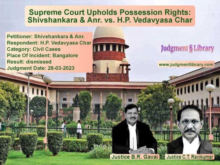 Supreme Court Upholds Possession Rights: Shivshankara & Anr. vs. H.P. Vedavyasa Char image for SC Judgment dated 28-03-2023 in the case of Shivshankara & Anr. vs H.P. Vedavyasa Char