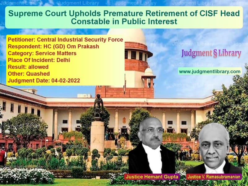 Supreme Court Upholds Premature Retirement of CISF Head Constable in Public Interest image for SC Judgment dated 04-02-2022 in the case of Central Industrial Security Fo vs HC (GD) Om Prakash