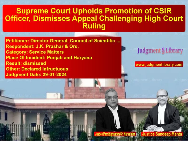 Supreme Court Upholds Promotion of CSIR Officer, Dismisses Appeal Challenging High Court Ruling image for SC Judgment dated 29-01-2024 in the case of Director General, Council of S vs J.K. Prashar & Ors.