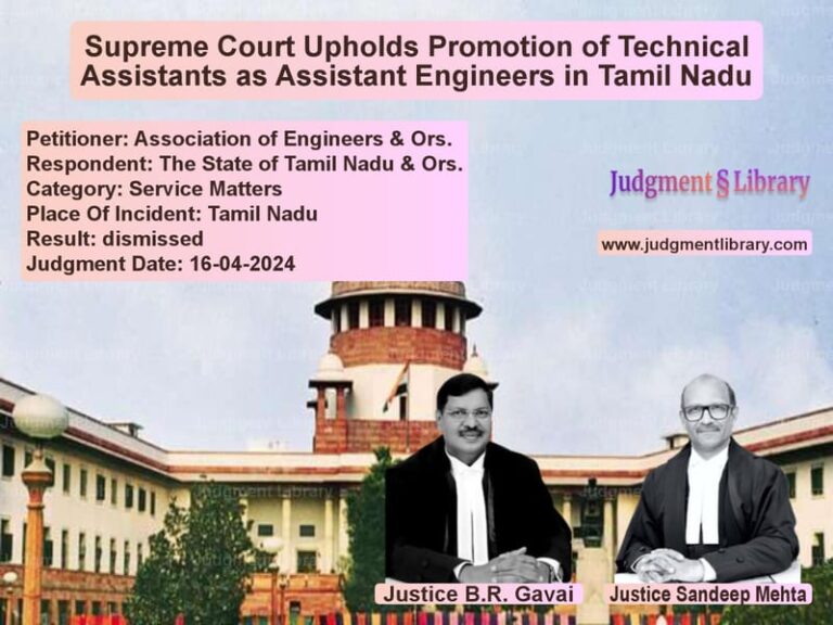 Supreme Court Upholds Promotion of Technical Assistants as Assistant Engineers in Tamil Nadu image for SC Judgment dated 16-04-2024 in the case of Association of Engineers & Ors vs The State of Tamil Nadu & Ors.