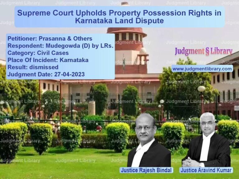 Supreme Court Upholds Property Possession Rights in Karnataka Land Dispute image for SC Judgment dated 27-04-2023 in the case of Prasanna & Others vs Mudegowda (D) by LRs.