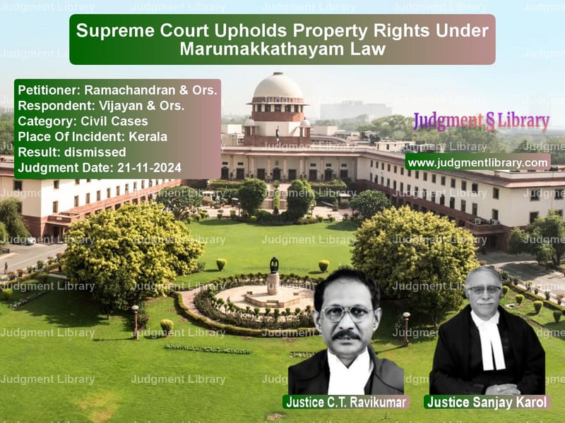 Supreme Court Upholds Property Rights Under Marumakkathayam Law image for SC Judgment dated 21-11-2024 in the case of Ramachandran & Ors. vs Vijayan & Ors.