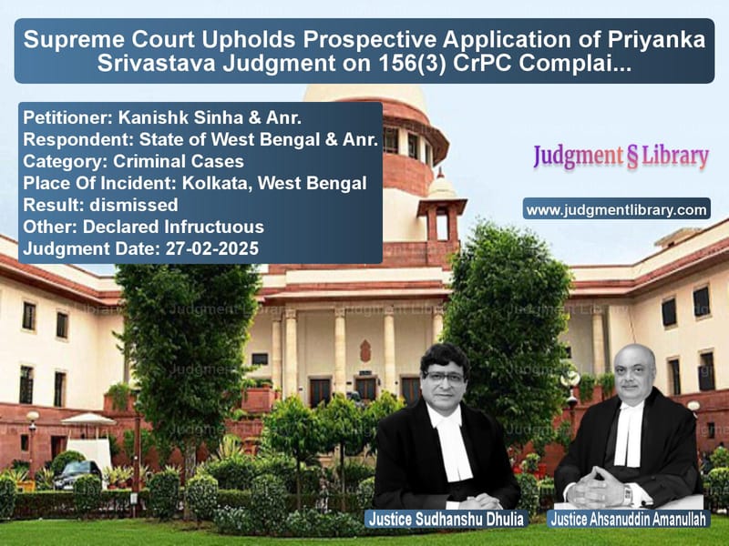 Supreme Court Upholds Prospective Application of Priyanka Srivastava Judgment on 156(3) CrPC Complaints image for SC Judgment dated 27-02-2025 in the case of Kanishk Sinha & Anr. vs State of West Bengal & Anr.
