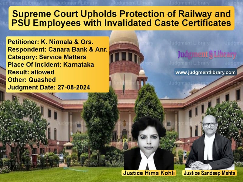 Supreme Court Upholds Protection of Railway and PSU Employees with Invalidated Caste Certificates image for SC Judgment dated 27-08-2024 in the case of K. Nirmala & Ors. vs Canara Bank & Anr.